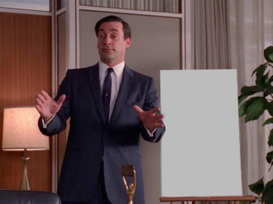 A picture of Don Draper, pitching a blank canvas while being drunk